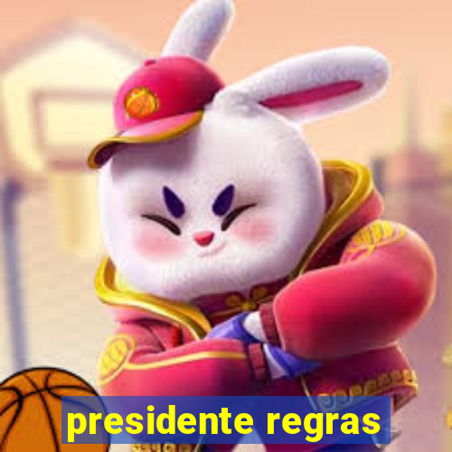 presidente regras